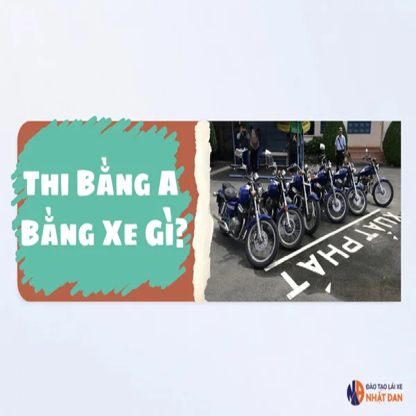 Thi Bằng A Bằng Xe Gì? Cập Nhật Quy Định Mới Nhất 2026