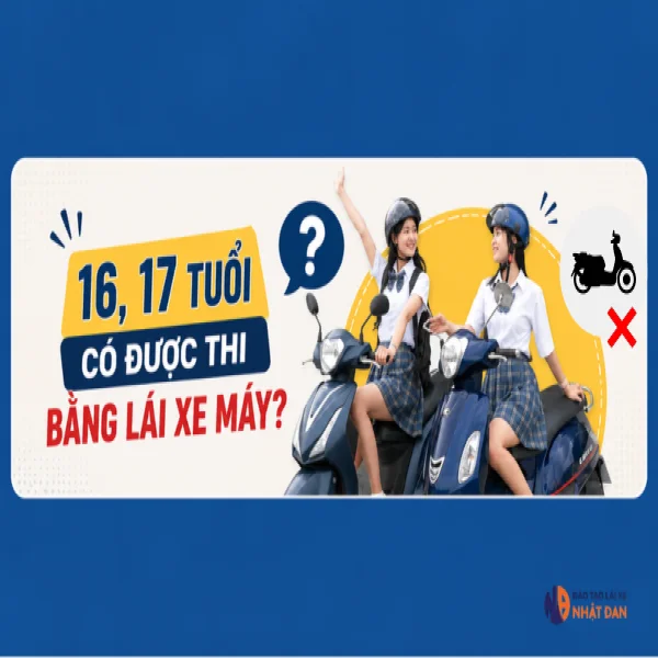 Học sinh 16, 17 tuổi có được thi bằng lái xe máy không?