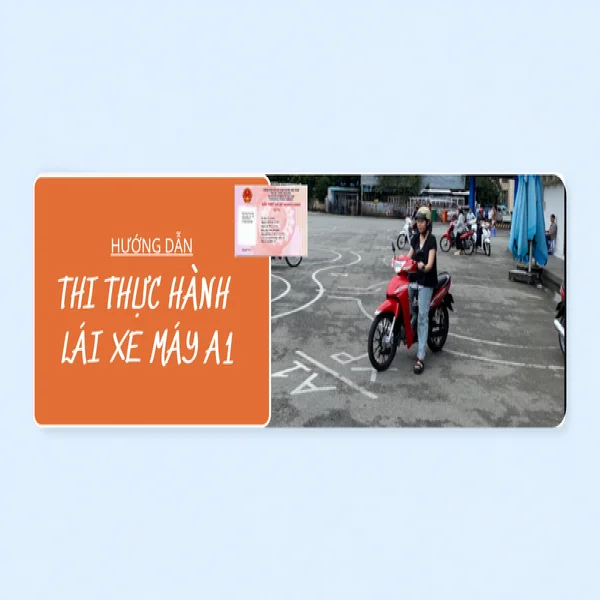 Hướng dẫn thi thực hành lái xe máy A1 đạt điểm cao!