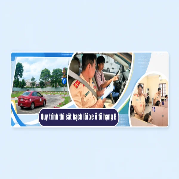 Quy trình thi sát hạch lái xe ô tô hạng B mới nhất 2026