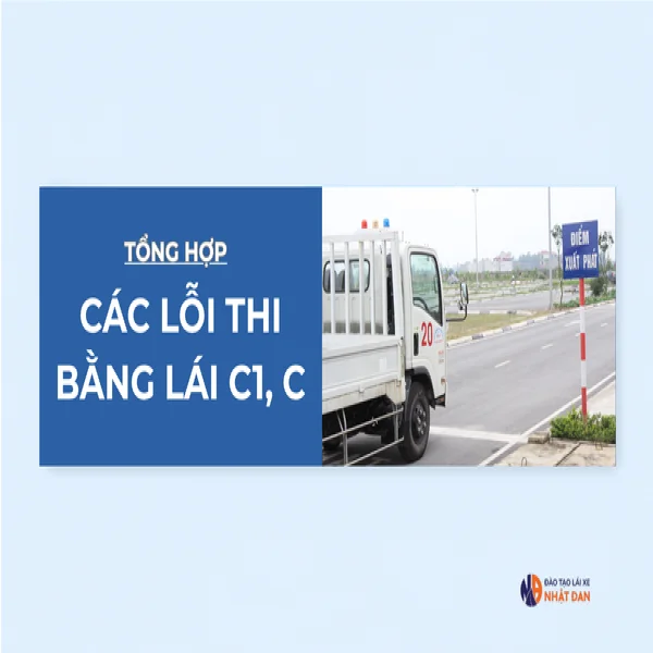 Các lỗi thường gặp khi thi bằng lái xe ô tô C1, C chi tiết nhất