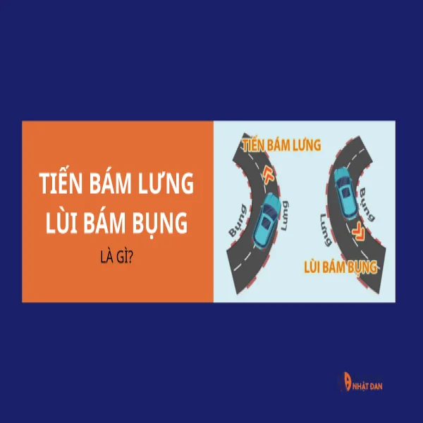 Tiến bám lưng, lùi bám bụng là gì? Cách áp dụng khi lái xe