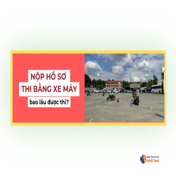 Nộp hồ sơ thi bằng lái xe máy bao lâu thì được thi?