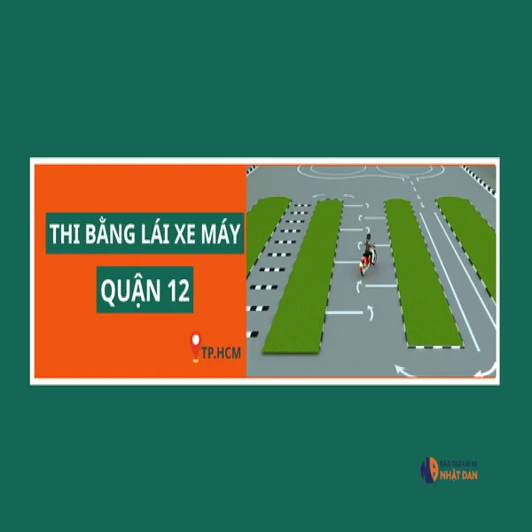 Thi bằng lái xe máy Quận 12 uy tín 2026 tại Nhật Đan