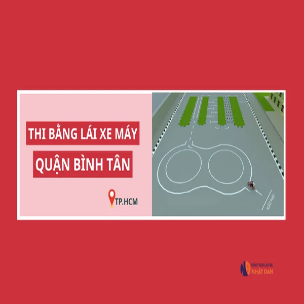 Thi bằng lái xe máy quận Bình Tân ở đâu, chi phí bao nhiêu?