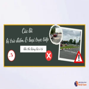 Các lỗi bị trừ điểm và lỗi loại trực tiếp khi thi bằng lái ô tô