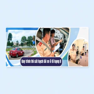 Quy trình thi sát hạch lái xe ô tô hạng B mới nhất 2026