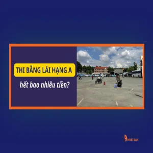 Thi bằng lái hạng A hết bao nhiêu tiền năm 2026